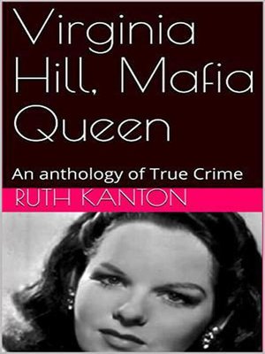 cover image of Virginia Hill, Mafia Queen an Anthology of True Crime